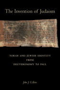 The Invention of Judaism: Torah and Jewish Identity from Deuteronomy to Paul (Volume 7) (Taubman Lectures in Jewish Studies)