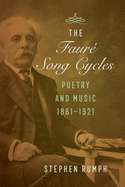 The Faure Song Cycles: Poetry and Music, 1861├óΓé¼ΓÇ£1921