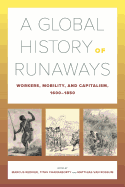 A Global History of Runaways: Workers, Mobility, and Capitalism, 1600├óΓé¼ΓÇ£1850 (Volume 28) (California World History Library)