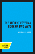 Ancient Egyptian Book of Two Ways (UC Publications in Near Eastern Studies) (Volume 17)