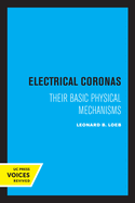 Electrical Coronas: Their Basic Physical Mechanisms