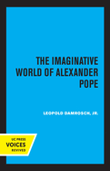 Imaginative World of Alexander Pope (Uc Press Voices Revived)