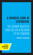 Chinese Look at Literature: The Literary Values of Chou Tso-jen in Relation to the Tradition (Uc Press Voices Revived)