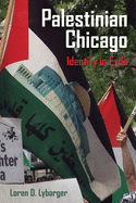 Palestinian Chicago: Identity in Exile (Volume 1) (New Directions in Palestinian Studies)
