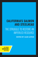 California's Salmon and Steelhead: The Struggle to Restore an Imperiled Resource