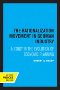 The Rationalization Movement in German Industry: A Study in the Evolution of Economic Planning