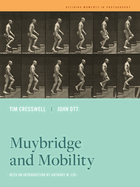 Muybridge and Mobility (Volume 6) (Defining Moments in Photography)