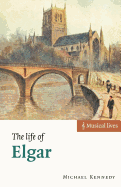 The Life of Elgar (Musical Lives)
