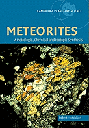 Meteorites: Petrologic-Chemical Syn: A Petrologic, Chemical and Isotopic Synthesis (Cambridge Planetary Science)