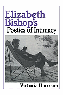 Elizabeth Bishop's Poetics of Intimacy (Cambridge Studies in American Literature and Culture, Series Number 62)