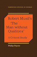 Robert Musil's 'The Man Without Qualities': A Critical Study (Cambridge Studies in German)