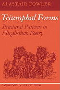 Triumphal Forms: Structural Patterns in Elizabethan Poetry