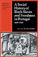 A Social History of Black Slaves and Freedmen in Portugal, 1441├óΓé¼ΓÇ£1555 (Cambridge Iberian and Latin American Studies)