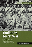Thailand's Secret War: OSS, SOE and the Free Thai Underground During World War II (Cambridge Military Histories)