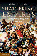 Shattering Empires: The Clash and Collapse of the Ottoman and Russian Empires, 1908├óΓé¼ΓÇ£1918