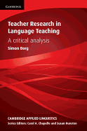 Teacher Research in Language Teaching: A Critical Analysis (Cambridge Applied Linguistics)