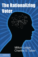 The Rationalizing Voter (Cambridge Studies in Public Opinion and Political Psychology)