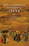 The Cambridge History of Japan, Vol. 2: Heian Japan