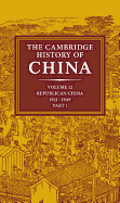 The Cambridge History of China, Vol. 12: Republican China, 1912-1949, Part 1