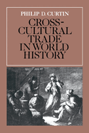 Cross-Cultural Trade in World Hist (Studies in Comparative World History)