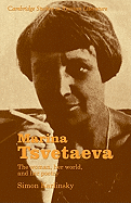 Marina Tsvetaeva: The Woman, her World, and her Poetry (Cambridge Studies in Russian Literature)