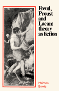 Freud, Proust and Lacan: Theory as Fiction