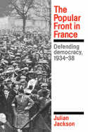 'The Popular Front in France: Defending Democracy, 1934-38'