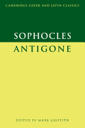 Sophocles: Antigone (Cambridge Greek and Latin Classics)