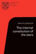 The Internal Constitution of the Stars (Cambridge Science Classics)