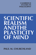 Scientific Realism and the Plasticity of Mind (Cambridge Studies in Philosophy)