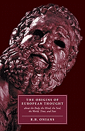 The Origins of European Thought: About the Body, the Mind, the Soul, the World, Time and Fate