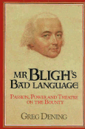 Mr Bligh's Bad Language: Passion, Power and Theat