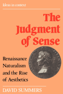 The Judgment of Sense: Renaissance Naturalism and the Rise of Aesthetics (Ideas in Context)