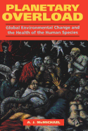 Planetary Overload: Global Environmental Change and the Health of the Human Species