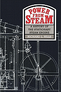 Power from Steam (A History of the Stationary Steam Engine)