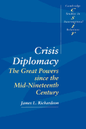 Crisis Diplomacy: The Great Powers Since the Mid-Nineteenth Century (Cambridge Studies in International Relations)