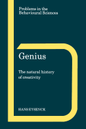 Genius: Natural History Creativity (Problems in the Behavioural Sciences)