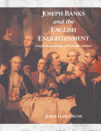 Joseph Banks and the English Enlightenment: Useful Knowledge and Polite Culture