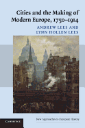 Cities and the Making of Modern Europe, 1750├óΓé¼ΓÇ£1914 (New Approaches to European History, Series Number 39)