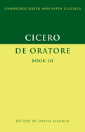 Cicero: De Oratore, Book 3 (Cambridge Greek and Latin Classics)