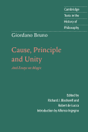 Giordano Bruno: Cause, Principle and Unity: And Essays on Magic (Cambridge Texts in the History of Philosophy)