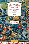 A History of Portugal and the Portuguese Empire, Vol. 1: From Beginnings to 1807: Portugal (Volume 1)