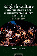 English Culture and the Decline of the Industrial Spirit, 1850├óΓé¼ΓÇ£1980