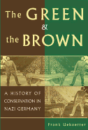 The Green and the Brown: A History Of Conservation In Nazi Germany (Studies in Environment and History)
