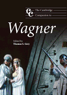 The Cambridge Companion to Wagner (Cambridge Companions to Music)