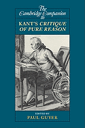 The Cambridge Companion to Kant's Critique of Pure Reason (Cambridge Companions to Philosophy)