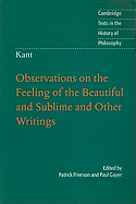 Kant: Observations on the Feeling of the Beautiful and Sublime and Other Writings (Cambridge Texts in the History of Philosophy)