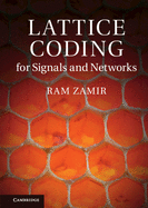Lattice Coding for Signals and Networks (A Structured Coding Approach to Quantization, Modulation and Multiuser Information Theory)