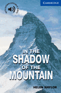In the Shadow of the Mountain Level 5 (Cambridge English Readers)