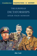 The European Dictatorships: Hitler, Stalin, Mussolini (Cambridge Perspectives in History)